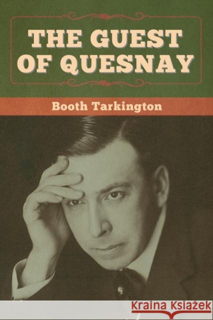 The Guest of Quesnay Booth Tarkington 9781647998929 Bibliotech Press - książka