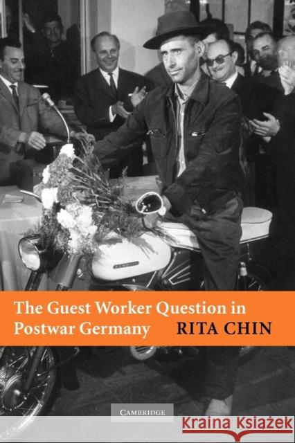 The Guest Worker Question in Postwar Germany Rita Chin (University of Michigan, Ann Arbor) 9780521690225 Cambridge University Press - książka