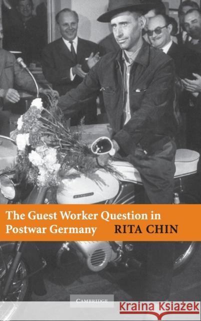 The Guest Worker Question in Postwar Germany Rita Chin 9780521870009 Cambridge University Press - książka