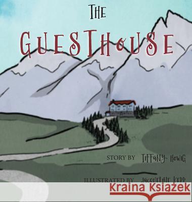 The Guesthouse Tiffany Howig Jacqueline Kerr  9780692076705 Little Explorers Publishing Group - książka