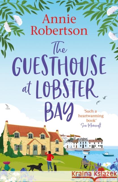 The Guesthouse at Lobster Bay: A gorgeous, uplifting romantic comedy, perfect for beating the autumn blues Annie Robertson 9781787396203 Welbeck Publishing Group - książka