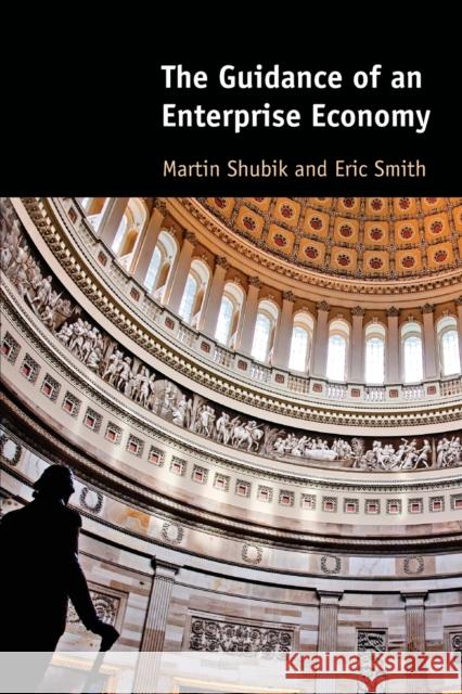 The Guidance of an Enterprise Economy Martin Shubik Eric Smith 9780262546775 MIT Press - książka