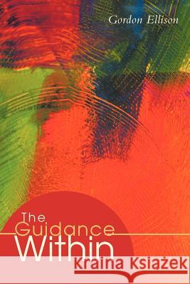 The Guidance Within Gordon Ellison 9781452549781 Balboa Press - książka