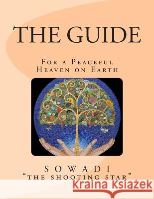 The Guide: For a Peaceful Heaven on Earth Sowadi Th 9781490403168 Createspace - książka