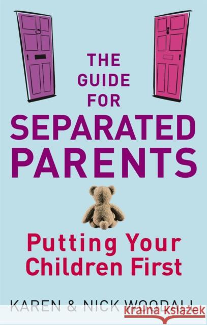 The Guide For Separated Parents: Putting children first Nick Woodall 9780749940003 Little, Brown Book Group - książka