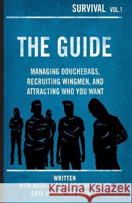 The Guide: Managing Douchebags, Recruiting Wingmen, and Attracting Who You Want Rosalind Wiseman 9781532966156 Createspace Independent Publishing Platform - książka