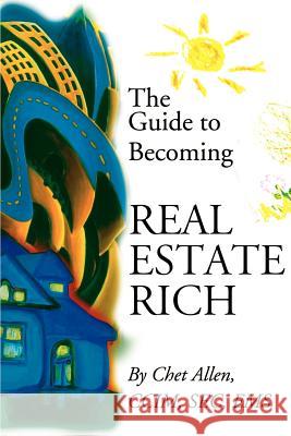 The Guide to Becoming Real Estate Rich Chet Allen 9780595166664 Writers Club Press - książka