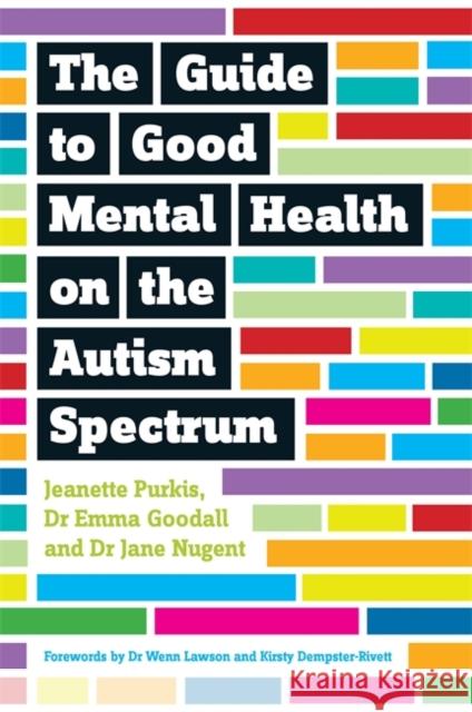 The Guide to Good Mental Health on the Autism Spectrum Purkis                                   Jeanette Purkis Emma Goodall 9781849056700 Jessica Kingsley Publishers - książka