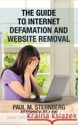 The Guide to Internet Defamation and Website Removal Paul M Sternberg 9781728318400 Authorhouse - książka