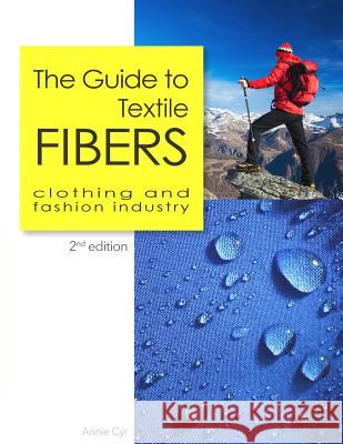 The Guide to Textile Fibers: clothing and fashion industry Cyr, Annie 9781539991618 Createspace Independent Publishing Platform - książka