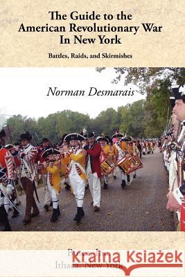 The Guide to the American Revolutionary War in New York Norman Desmarais 9781934934029 Revolutionary Imprints - książka