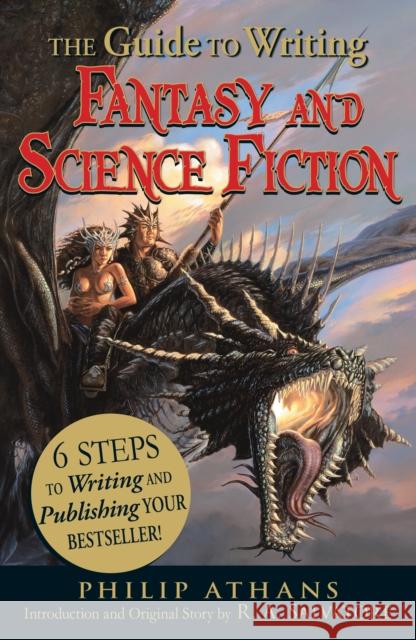 The Guide to Writing Fantasy and Science Fiction: 6 Steps to Writing and Publishing Your Bestseller! Philip Athans 9781440501456 Adams Media Corporation - książka