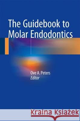The Guidebook to Molar Endodontics Ove A. Peters 9783662528990 Springer - książka