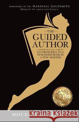 The Guided Author: A leader's practical guide to go from idea to a published book in a few months Moustafa Hamwi 9781761240515 Passionpreneur Publishing - książka