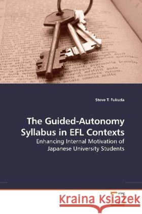 The Guided-Autonomy Syllabus in EFL Contexts Steve T Fukuda 9783639212099 VDM Verlag - książka