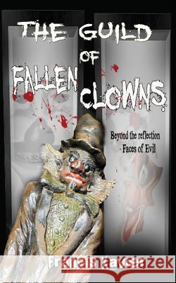 The Guild of Fallen Clowns: Beyond the reflection - Faces of Evil Leporte, Christine 9781466241770 Createspace - książka