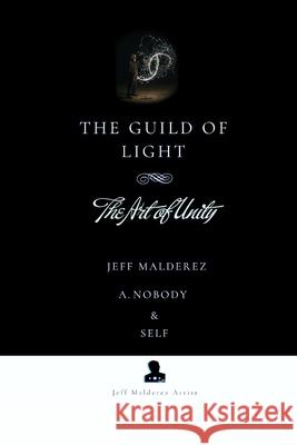 The Guild of Light: The Art of Unity Jeff Malderez A. Nobody Self 9781968920067 Jeff Malderez Artist - książka