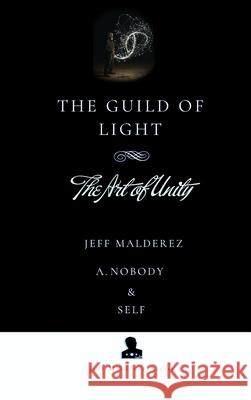The Guild of Light: The Art of Unity Jeff Malderez A. Nobody Self 9781968920074 Jeff Malderez Artist - książka