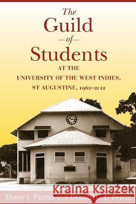 The Guild of Students at the University of the West Indies, St Augustine, 1962-2012 Shane J. Pantin Dexnell G. L. Peters 9789766404123 Uwipress - książka