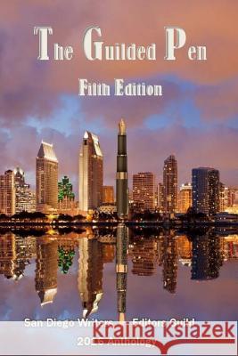 The Guilded Pen - Fifth Edition - 2016: Fifth Edition - 2016 San Diego Writers Guil Ruth Wallace Tom Leech 9781534731509 Createspace Independent Publishing Platform - książka