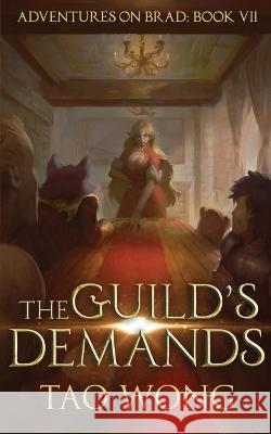 The Guild's Demands: A New Adult LitRPG Fantasy Tao Wong 9781989994900 Starlit Publishing - książka