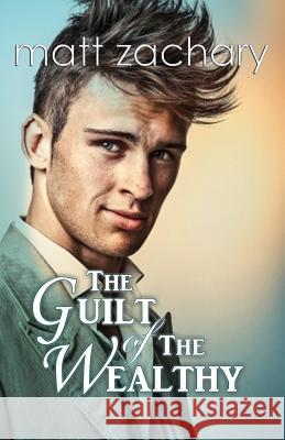 The Guilt of the Wealthy Matt Zachary 9781499617948 Createspace - książka