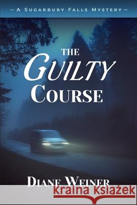 The Guilty Course: A Sugarbury Falls Mystery Diane Weiner 9781952579264 Cozy Cat Press - książka