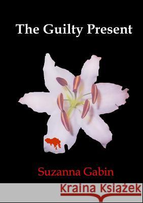 The Guilty Present Suzanna Gabin 9780244317225 Lulu.com - książka