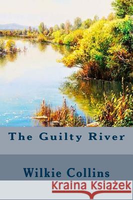 The Guilty River Wilkie Collins 9781539541325 Createspace Independent Publishing Platform - książka
