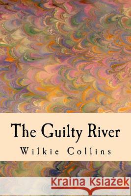 The Guilty River Wilkie Collins 9781983405044 Createspace Independent Publishing Platform - książka