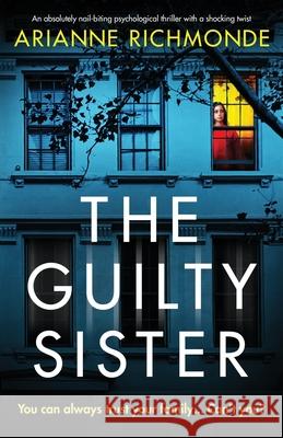 The Guilty Sister: An absolutely nail-biting psychological thriller with a shocking twist Arianne Richmonde 9781800198630 Bookouture - książka