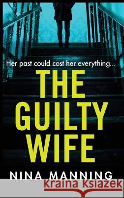 The Guilty Wife Nina Manning   9781804262108 Boldwood Books Ltd - książka
