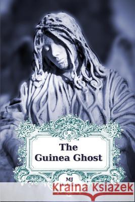 The Guinea Ghost: Expanded Edition M. J. Holman 9781507568385 Createspace - książka