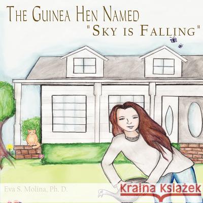 The Guinea Hen Named Sky is Falling Molina, Eva S. 9781420873795 Authorhouse - książka