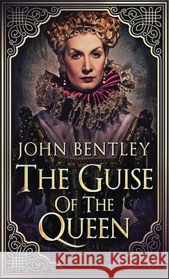 The Guise of the Queen John Bentley 9784824110947 Next Chapter - książka