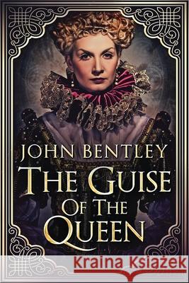 The Guise of the Queen John Bentley 9784824110985 Next Chapter - książka