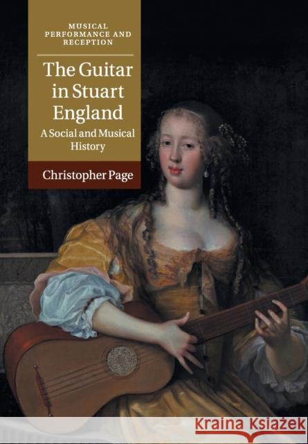 The Guitar in Stuart England: A Social and Musical History Christopher Page 9781108412100 Cambridge University Press - książka