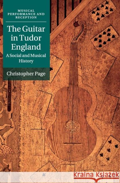 The Guitar in Tudor England: A Social and Musical History Page, Christopher 9781107108363 CAMBRIDGE UNIVERSITY PRESS - książka