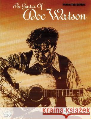 The Guitar of Doc Watson: Authentic Guitar Tab Watson, Doc 9780769217840 Alfred Publishing Company - książka