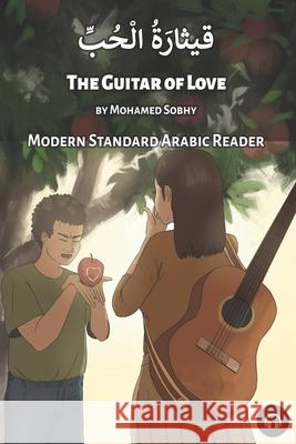 The Guitar of Love: Modern Standard Arabic Reader Mohamed Sobhy Matthew Aldrich 9781949650303 Lingualism - książka