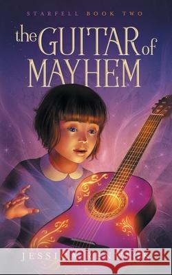 The Guitar of Mayhem Jessica Renwick 9781775387145 Starfell Press - książka