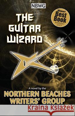 The Guitar Wizard Northern Beaches Writers' Group          Zena Shapter 9780648076568 Zena Shapter - książka
