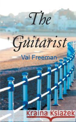 The Guitarist Val Freeman 9781785074097 New Generation Publishing - książka