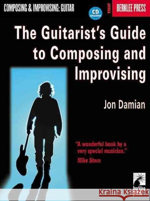 The Guitarist's Guide to Composing and Improvising Jon Damian Jonathan Feist Bill Frisell 9780634016356 Berklee Press Publications - książka