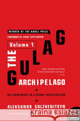 The Gulag Archipelago [Volume 1]: An Experiment in Literary Investigation Solzhenitsyn, Aleksandr I. 9780061253713 Harper Perennial Modern Classics - książka