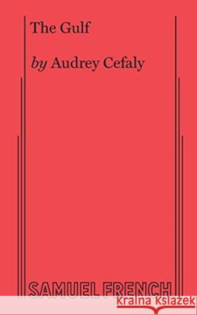 The Gulf Audrey Cefaly 9780573706196 Samuel French, Inc. - książka
