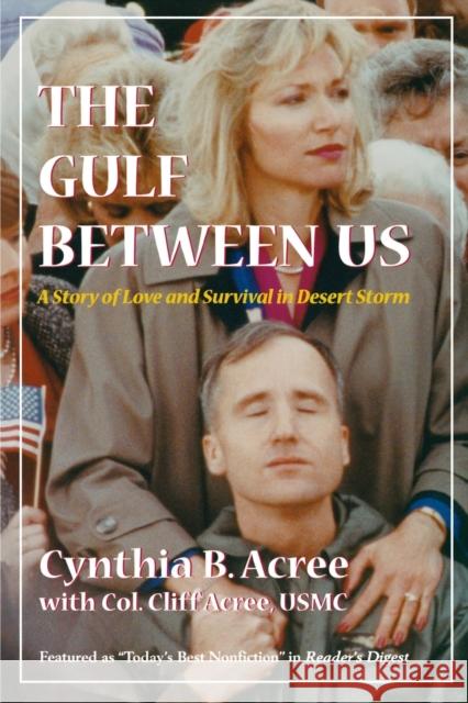 The Gulf Between Us: Love and Survival in Desert Storm Cynthia B. Acree Cliff Acree 9781574883701 Potomac Books - książka
