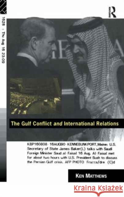 The Gulf Conflict and International Relations Ken Matthews 9781138161559 Routledge - książka