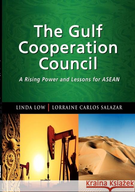 The Gulf Cooperation Council: A Rising Power and Lessons for ASEAN Low, Linda 9789814311403 Institute of Southeast Asian Studies - książka