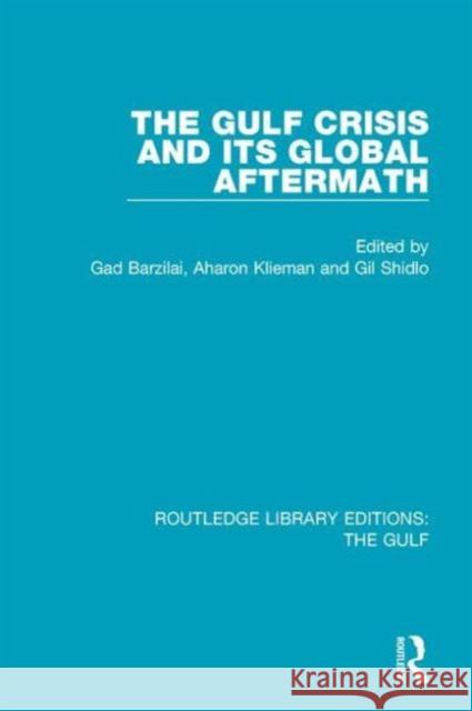 The Gulf Crisis and Its Global Aftermath Gad Barzilai Aaron S. Klieman Gil Shidlo 9781138183605 Routledge - książka